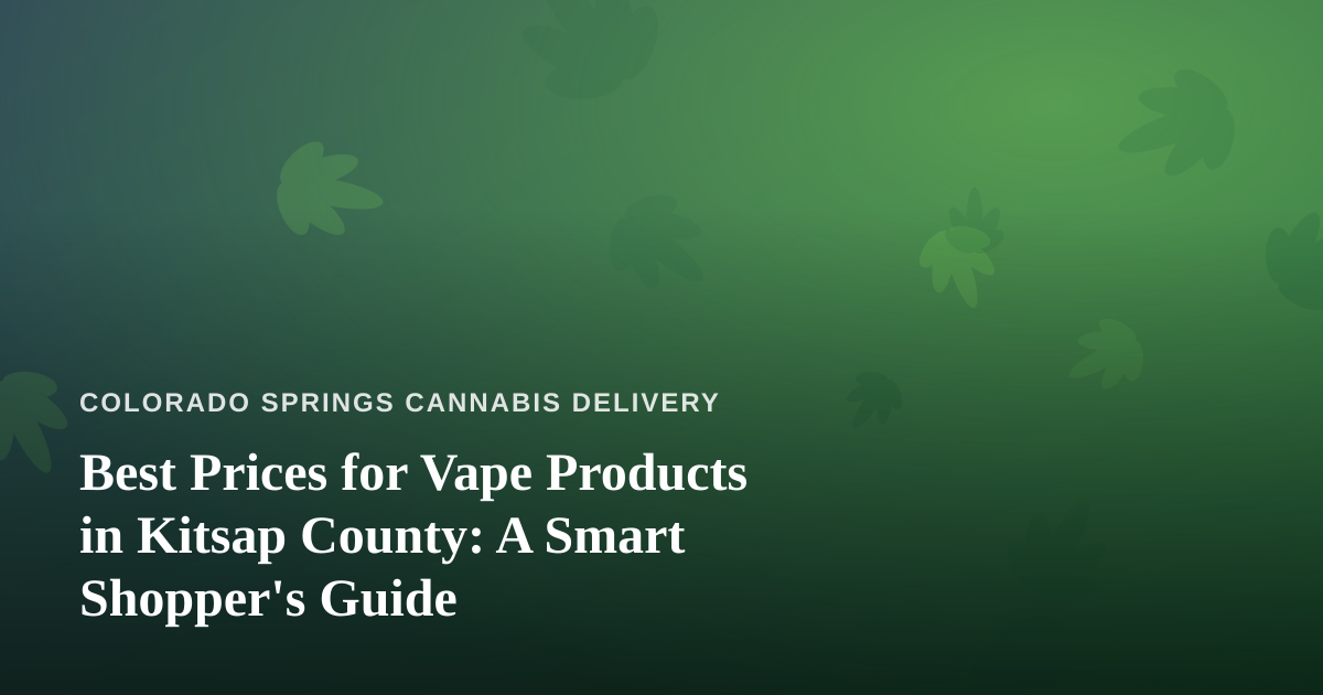 Best Prices for Vape Products in Kitsap County: A Smart Shopper’s Guide