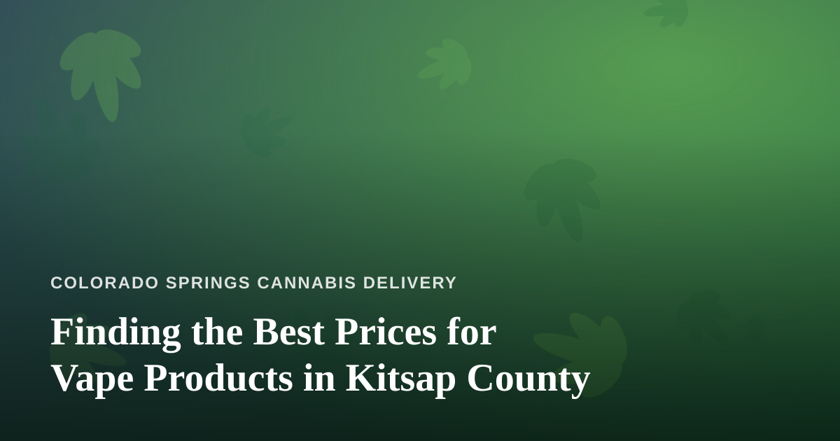 Finding the Best Prices for Vape Products in Kitsap County