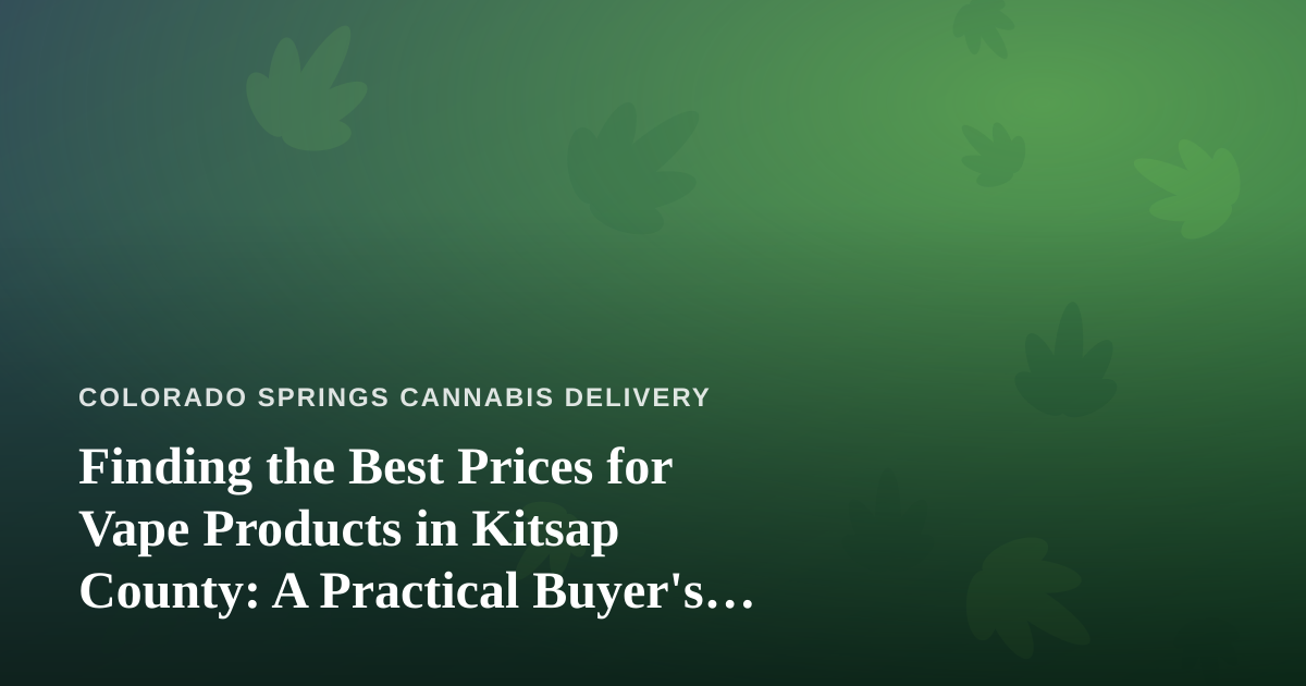 Finding the Best Prices for Vape Products in Kitsap County: A Practical Buyer’s Guide