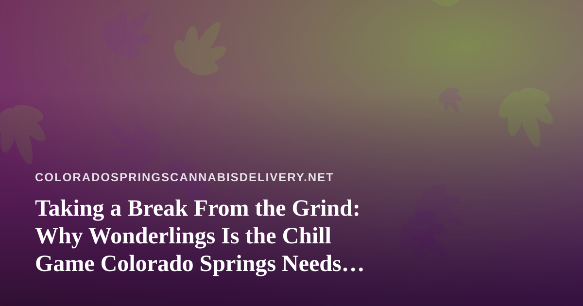 Taking a Break From the Grind: Why Wonderlings Is the Chill Game Colorado Springs Needs After Hours